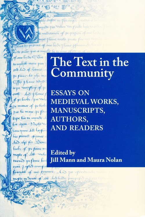 Text In The Community (Essays on Medieval Works, Manuscripts, Authors, and Readers) by Jill Mann, Maura Nolan, 9780268034962