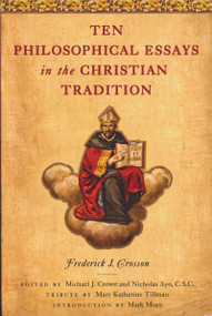 Ten Philosophical Essays in the Christian Tradition by Frederick J. Crosson, Michael Crowe, Nicholas Ayo C.S.C., 9780268023119