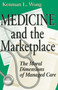Medicine and the Marketplace (The Moral Dimensions of Managed Care) by Kenman L. Wong, 9780268034559