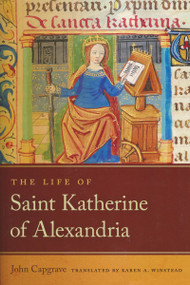 The Life of Saint Katherine of Alexandria by John Capgrave, Karen A. Winstead, 9780268044268