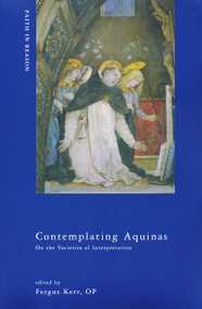 Contemplating Aquinas (On the Varieties of Interpretation) by Fergus Kerr, OP, 9780268033163