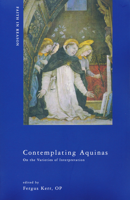 Contemplating Aquinas (On the Varieties of Interpretation) by Fergus Kerr, OP, 9780268033163