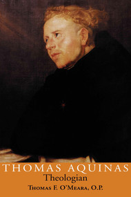 Thomas Aquinas, Theologian by Thomas F. O'Meara O.P., 9780268042011