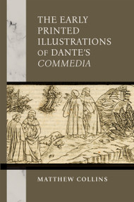 The Early Printed Illustrations of Dante's "Commedia" by Matthew Collins, 9780268208387