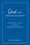 God and Human Dignity (The Personalism, Theology, and Ethics of Martin Luther King, Jr.) by Rufus Burrow Jr., 9780268021955