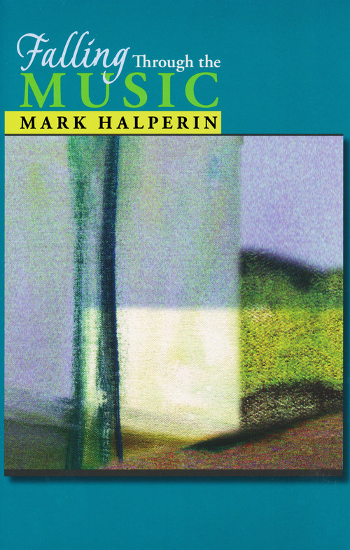 Falling Through the Music by Mark Halperin, 9780268030810