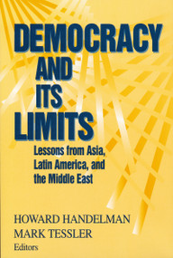 Democracy and Its Limits (Lessons from Asia, Latin America, and the Middle East) by Howard Handelman, Mark Tessler, 9780268008918