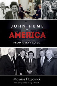 John Hume in America (From Derry To DC) by Maurice Fitzpatrick, 9780268106508