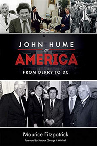 John Hume in America (From Derry To DC) by Maurice Fitzpatrick, 9780268106508