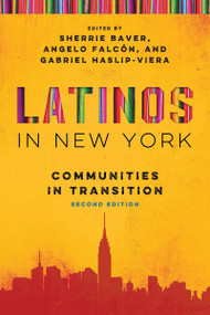 Latinos in New York (Communities in Transition, Second Edition) by Sherrie Baver, Angelo Falcón, Gabriel Haslip-Viera, 9780268101510
