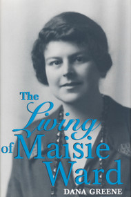 The Living Of Maisie Ward by Dana Greene, 9780268013110