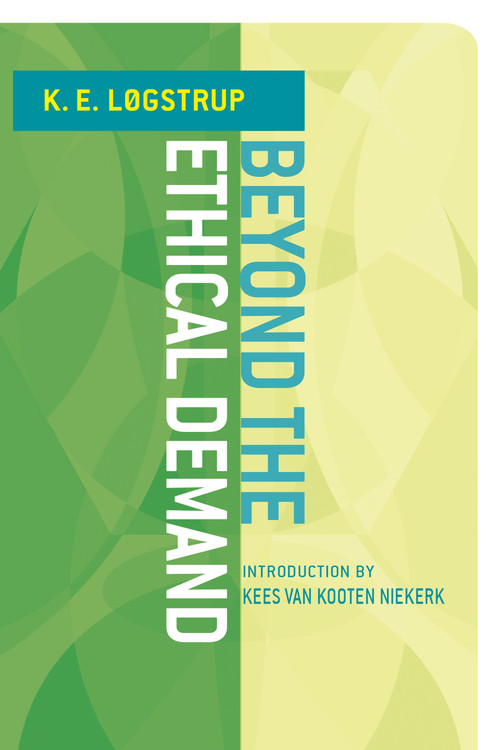 Beyond the Ethical Demand by Knud Ejler Løgstrup, Kees van Kooten Niekerk, 9780268034078