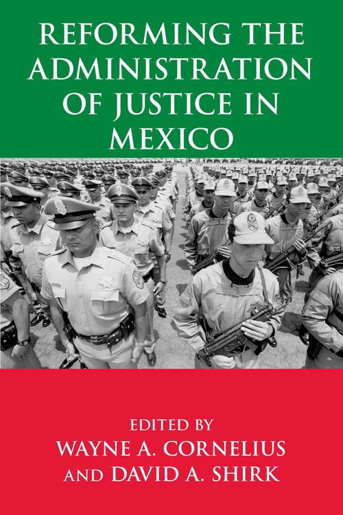 Reforming the Administration of Justice in Mexico by Wayne A. Cornelius, David A. Shirk, 9780268022921