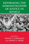 Reforming the Administration of Justice in Mexico by Wayne A. Cornelius, David A. Shirk, 9780268022921