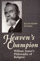 Heaven's Champion (William James's Philosophy of Religion) by Ellen Kappy Suckiel, 9780268011154