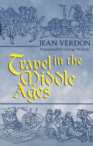 Travel In The Middle Ages by Jean Verdon, George Holoch, 9780268042233