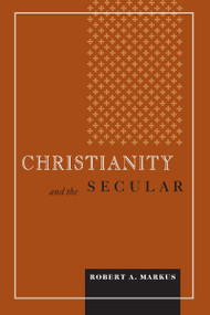 Christianity and the Secular by Robert A. Markus, 9780268034917