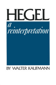 Hegel (A Reinterpretation) by Walter Kaufmann, 9780268010683