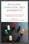 Religion, Populism, and Modernity (Confronting White Christian Nationalism and Racism) by Atalia Omer, Joshua Lupo, 9780268205829