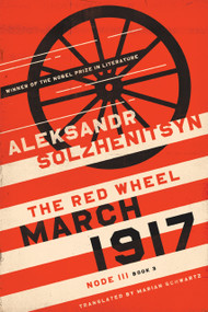 March 1917 (The Red Wheel, Node III, Book 3) by Aleksandr Solzhenitsyn, Marian Schwartz, 9780268201708