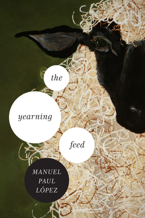 The Yearning Feed by Manuel Paul López, 9780268033897