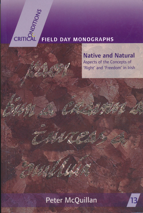 Native and Natural (Aspects of the Concepts of ‘Right' and ‘Freedom' in Irish) by Peter McQuillan, 9780268034771