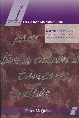 Native and Natural (Aspects of the Concepts of ‘Right' and ‘Freedom' in Irish) by Peter McQuillan, 9780268034771