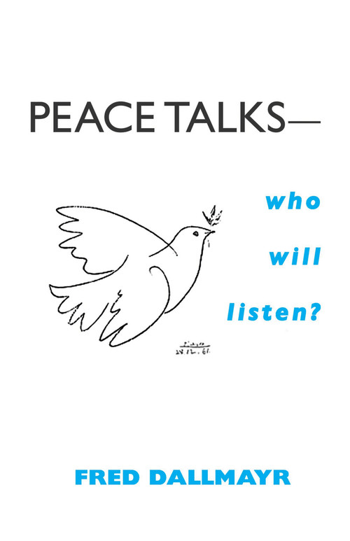 Peace Talks-Who Will Listen? by Fred Dallmayr, 9780268025694