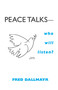 Peace Talks-Who Will Listen? by Fred Dallmayr, 9780268025694