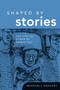 Shaped by Stories (The Ethical Power of Narratives) by Marshall Gregory, 9780268029746