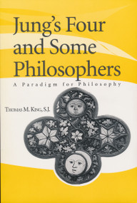 Jung's Four and Some Philosophers (A Paradigm for Philosophy) by Thomas M. King S.J., 9780268032517