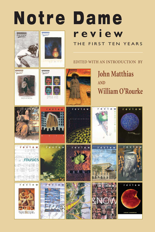 Notre Dame Review (The First Ten Years) by John Matthias, William O'Rourke, 9780268035129
