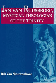 Jan van Ruusbroec, Mystical Theologian of the Trinity by Rik Van Nieuwenhove, 9780268032623