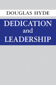 Dedication and Leadership by Douglas Hyde, 9780268000738
