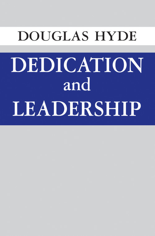 Dedication and Leadership by Douglas Hyde, 9780268000738