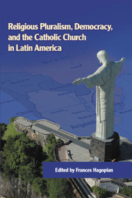Religious Pluralism, Democracy, and the Catholic Church in Latin America by Frances Hagopian, 9780268030872