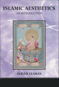 Islamic Aesthetics (An Introduction) by Oliver Leaman, 9780268033705