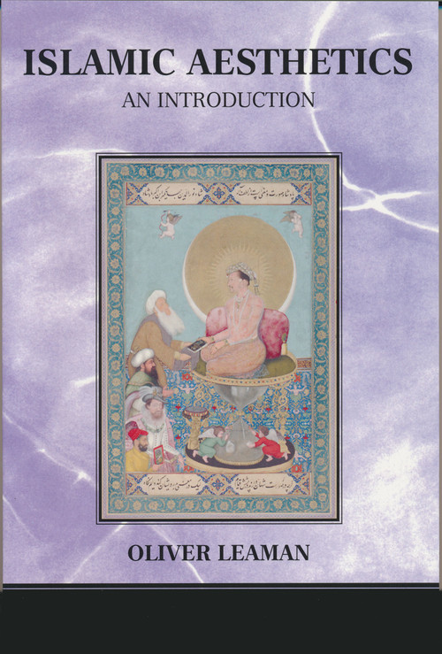 Islamic Aesthetics (An Introduction) by Oliver Leaman, 9780268033705