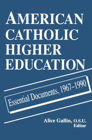American Catholic Higher Education (Essential Documents, 1967-1990) by Alice Gallin O.S.U., 9780268006358