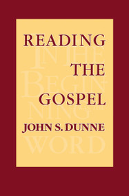 Reading the Gospel by John S. Dunne, 9780268016685