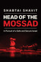 Head of the Mossad (In Pursuit of a Safe and Secure Israel) by Shabtai Shavit, 9780268108335