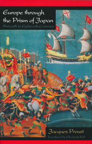 Europe through the Prism of Japan (Sixteenth to Eighteenth Centuries) by Jacques Proust, 9780268027612