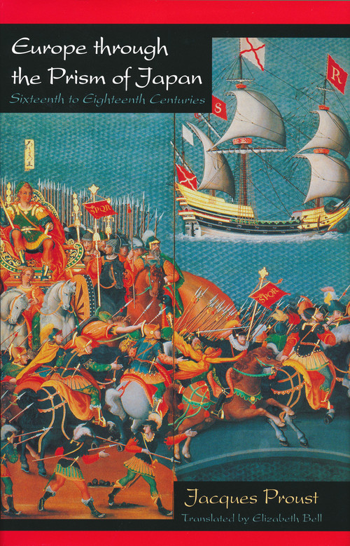 Europe through the Prism of Japan (Sixteenth to Eighteenth Centuries) by Jacques Proust, 9780268027612