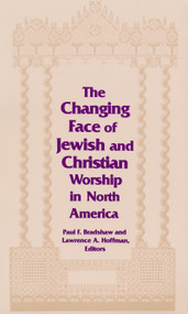 Changing Face of Jewish and Christian Worship in North America by Paul F. Bradshaw, Lawrence A. Hoffman, 9780268007850