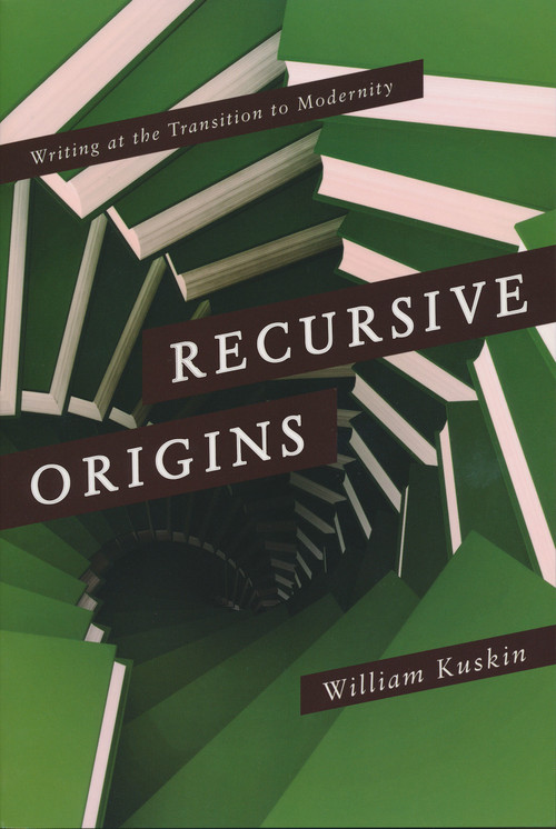 Recursive Origins (Writing at the Transition to Modernity) by William Kuskin, 9780268033255
