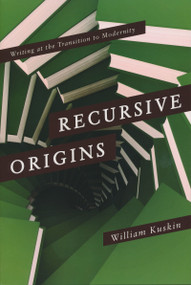Recursive Origins (Writing at the Transition to Modernity) by William Kuskin, 9780268033255