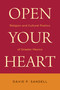 Open Your Heart (Religion and Cultural Poetics of Greater Mexico) by David P. Sandell, 9780268041465