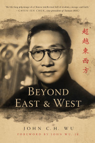 Beyond East and West by John C.H. Wu, John Wu Jr., 9780268103668