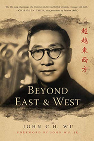 Beyond East and West by John C.H. Wu, John Wu Jr., 9780268103668