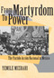 From Martyrdom to Power (The Partido Acción Nacional in Mexico) by Yemile Mizrahi, 9780268028701
